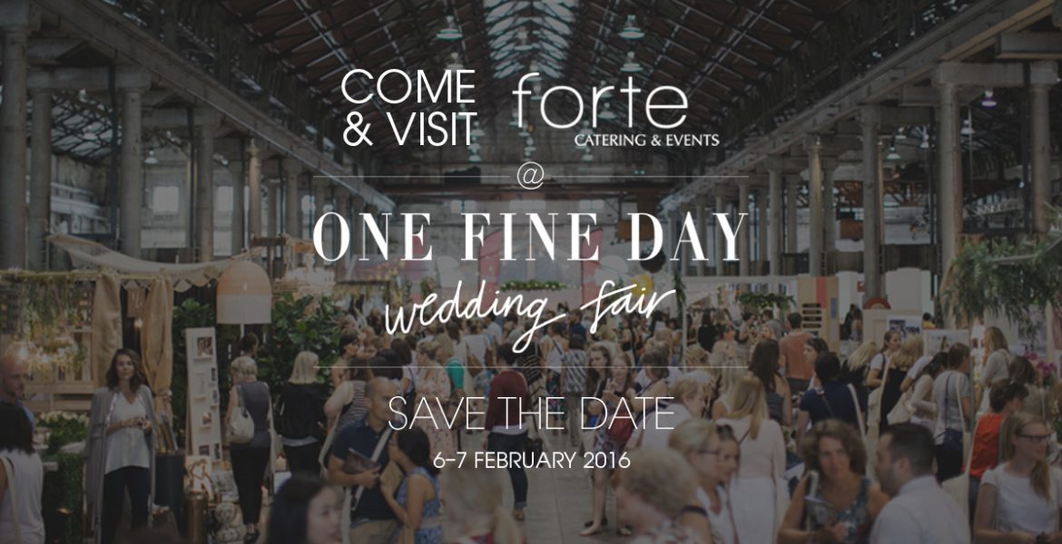Forte Catering & Events - One Fine Day wedding fair. Save the date!